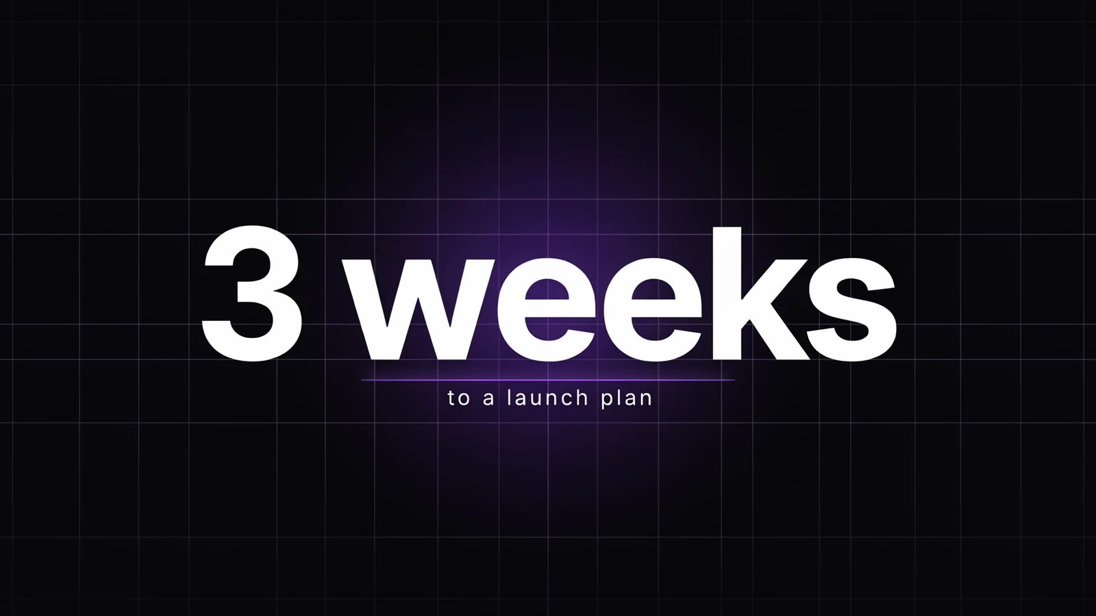 Illustration: result graphic reading "3 weeks, to a launch plan"
